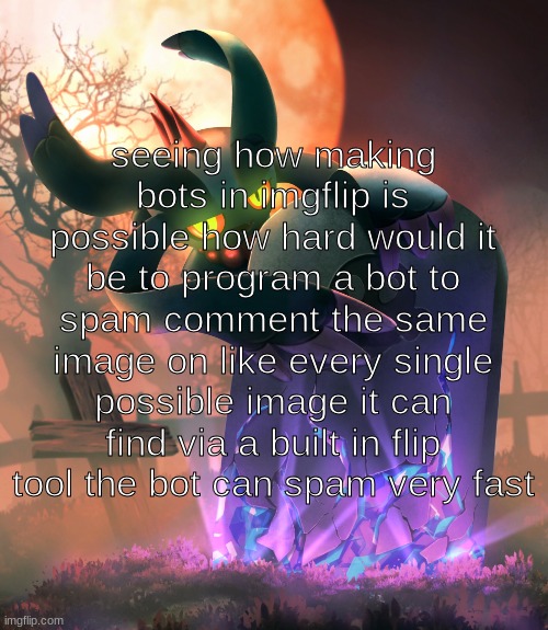 flutter | seeing how making bots in imgflip is possible how hard would it be to program a bot to spam comment the same image on like every single possible image it can find via a built in flip tool the bot can spam very fast | image tagged in flutter | made w/ Imgflip meme maker