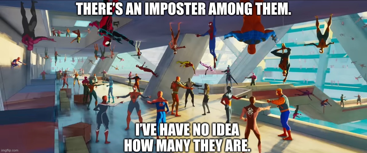 Spooder men’s | I’VE HAVE NO IDEA HOW MANY THEY ARE. THERE’S AN IMPOSTER AMONG THEM. | image tagged in spider man pointing at spider man spider man pointing at spider | made w/ Imgflip meme maker