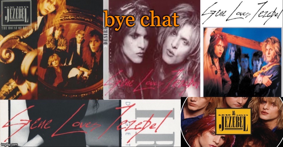 SC's GLJ temp | bye chat | image tagged in sc's glj temp | made w/ Imgflip meme maker