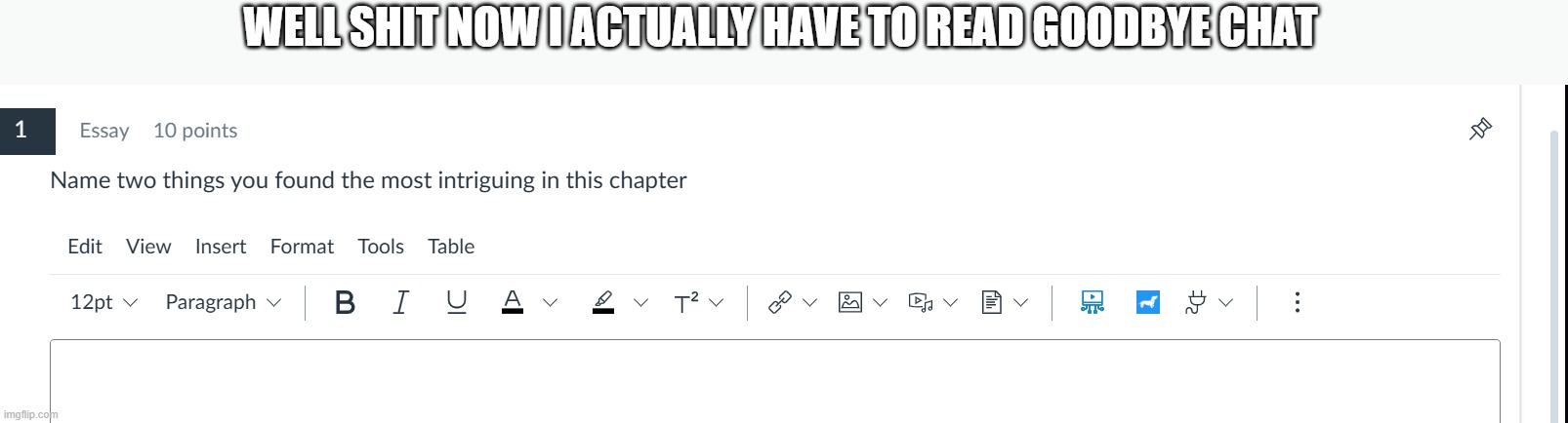 ;-; | WELL SHIT NOW I ACTUALLY HAVE TO READ GOODBYE CHAT | made w/ Imgflip meme maker