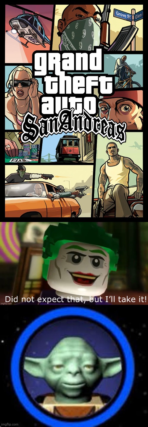 Some of my nostalgia (all played on the PS3) | image tagged in gta san andreas cover,did not expect that but i ll take it,yoda lego star wars the complete saga | made w/ Imgflip meme maker