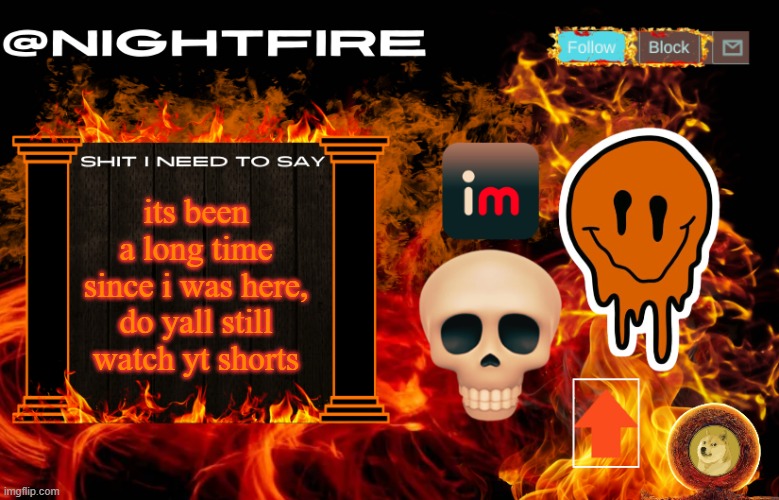 tiktok is tuffer | its been a long time since i was here, do yall still watch yt shorts | image tagged in nightfire's announcement template | made w/ Imgflip meme maker
