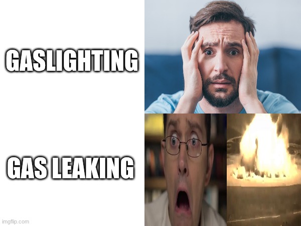 Oh no... OH NOO!!! | GASLIGHTING; GAS LEAKING | image tagged in explosion,avgn,funny | made w/ Imgflip meme maker