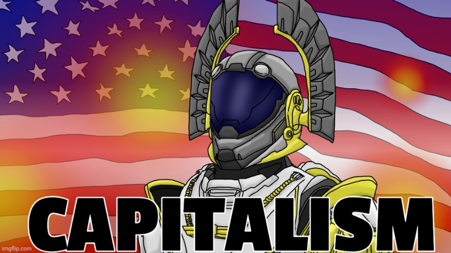 CAPITALISM. | image tagged in capitalism | made w/ Imgflip meme maker