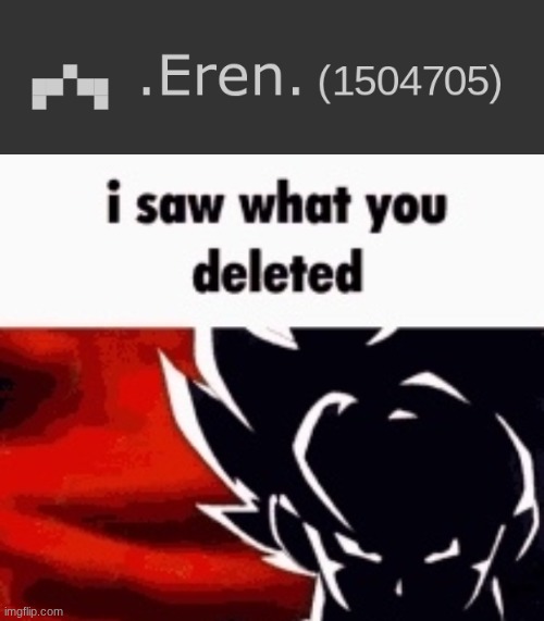 image tagged in i saw what you deleted | made w/ Imgflip meme maker