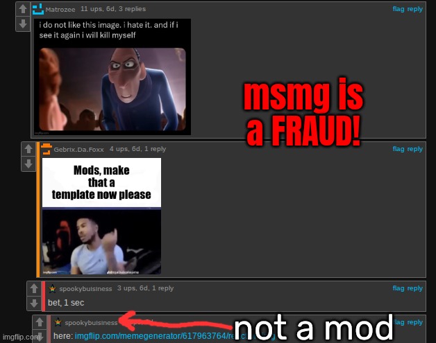 msmg is a FRAUD! not a mod | made w/ Imgflip meme maker
