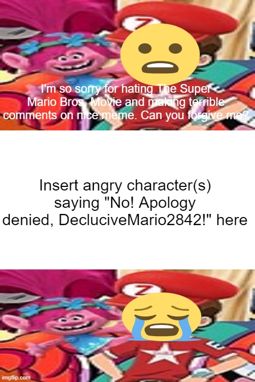 who denies DecluciveMario2842's apology Blank Meme Template