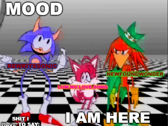 new annoucement shared temp | I AM HERE | image tagged in new annoucement shared temp | made w/ Imgflip meme maker