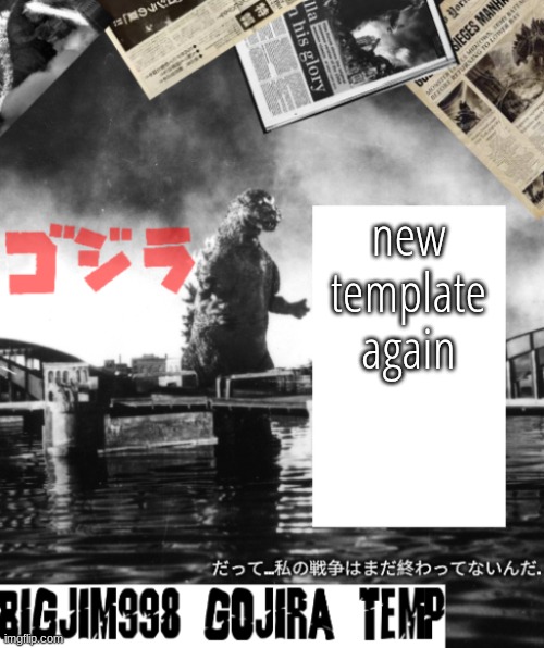 I think I cooked with this one | new template again | image tagged in bigjim998's godzilla template | made w/ Imgflip meme maker
