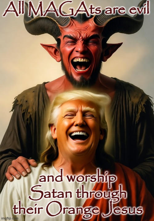 Orange Jesus - Trump all MAGAts are evil Satan mammon worshipers | All MAGAts are evil; and worship Satan through their Orange Jesus | image tagged in donald trump orange jesus satan evil devil lucifer anti-christ,lucifer,republican,oligarchy,usa,autocracy | made w/ Imgflip meme maker