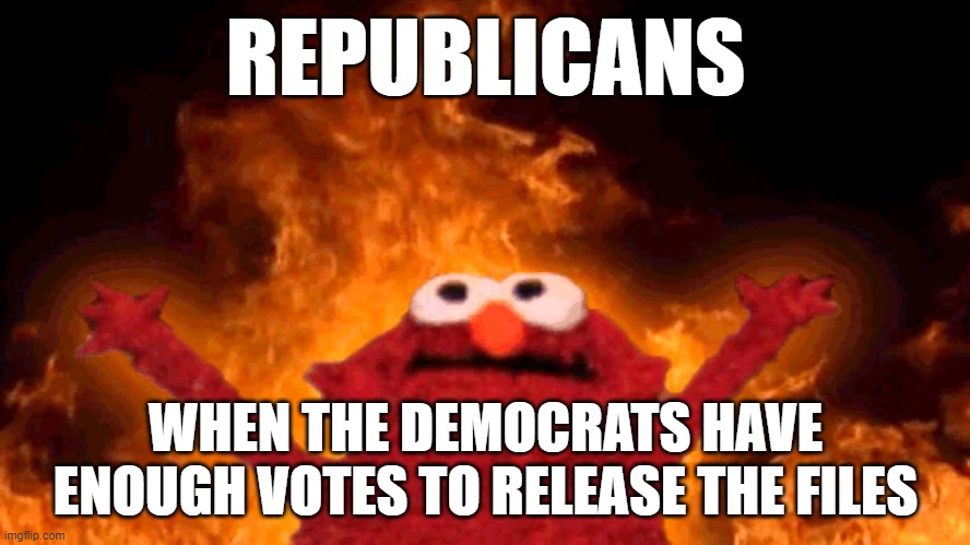 China has a lot of new trading partners. | REPUBLICANS; WHEN THE DEMOCRATS HAVE ENOUGH VOTES TO RELEASE THE FILES | image tagged in elmo fire,trump,pedo,pedo twice,fuckem | made w/ Imgflip meme maker