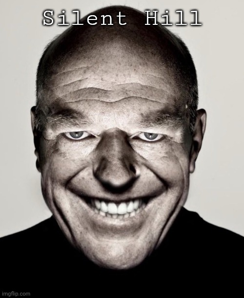 Creepy hank smiling | Silent Hill | image tagged in creepy hank smiling | made w/ Imgflip meme maker