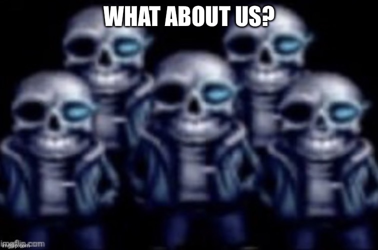 Dans looking at you | WHAT ABOUT US? | image tagged in dans looking at you | made w/ Imgflip meme maker