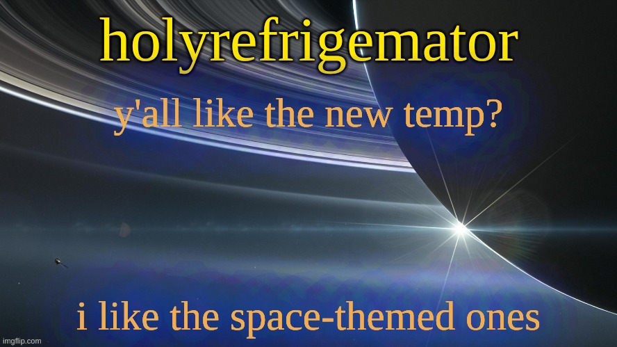 HolyRefrigemator temp 2 | y'all like the new temp? i like the space-themed ones | image tagged in holyrefrigemator temp 2 | made w/ Imgflip meme maker