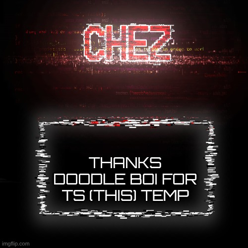 other than that should I do a Google form or something | THANKS DOODLE BOI FOR TS (THIS) TEMP | image tagged in cheze announcement temp | made w/ Imgflip meme maker