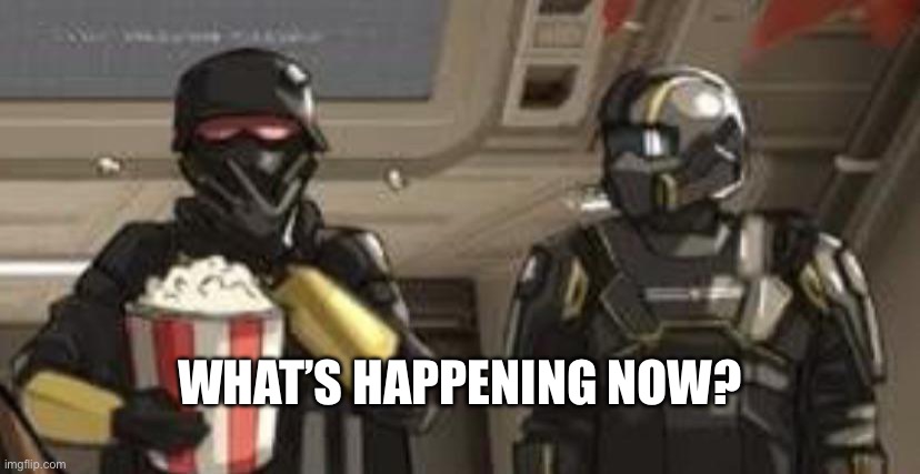 WHAT’S HAPPENING NOW? | made w/ Imgflip meme maker