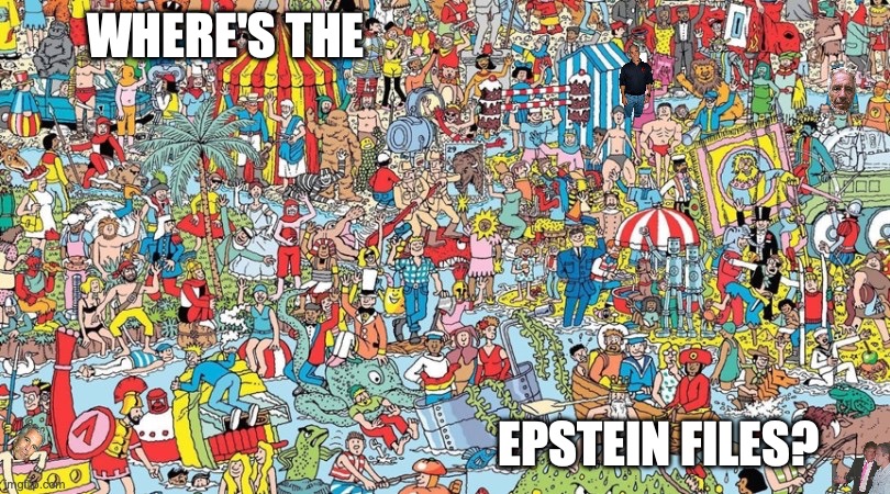 Promises were made... | WHERE'S THE; EPSTEIN FILES? | image tagged in where's waldo,jeffrey epstein,pedobear,pedophiles,maga | made w/ Imgflip meme maker