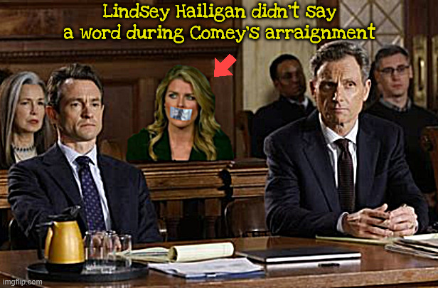 Trump appointed attorney Hailigan silent during Comey arraignment | Lindsey Hailigan didn't say a word during Comey's arraignment | image tagged in trump puppet,keep your trap shut,duct taped,muzzed maga,attorney hailigan silent during comey arraignment | made w/ Imgflip meme maker