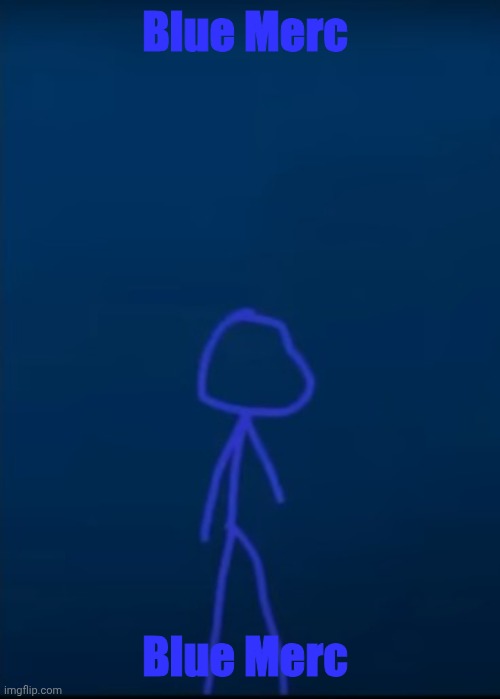 Blue Merc | Blue Merc; Blue Merc | image tagged in blue merc | made w/ Imgflip meme maker