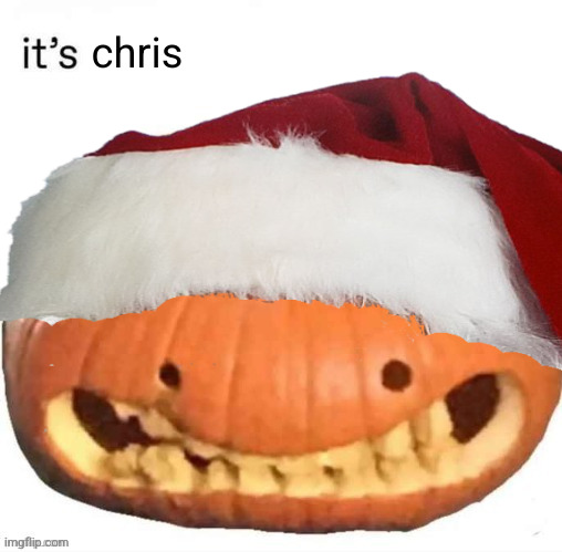 it's ween | chris | image tagged in it's ween | made w/ Imgflip meme maker