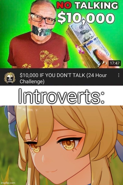 Challenge accepted! | Introverts: | image tagged in introverts,challenge | made w/ Imgflip meme maker