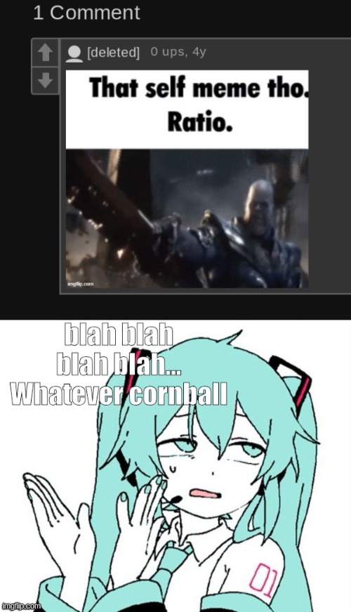 bruh I'll meme myself whenever I want | image tagged in blah blah blah blah whatever cornball | made w/ Imgflip meme maker