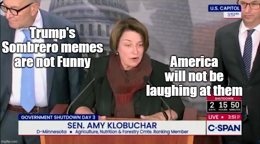 Trump's Sombrero memes are not Funny America will not be laughing at them | made w/ Imgflip meme maker