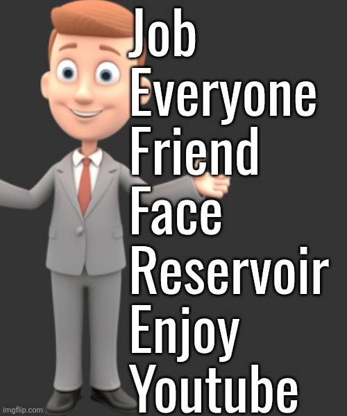 colic | Job
Everyone
Friend
Face
Reservoir
Enjoy
Youtube | image tagged in colic | made w/ Imgflip meme maker