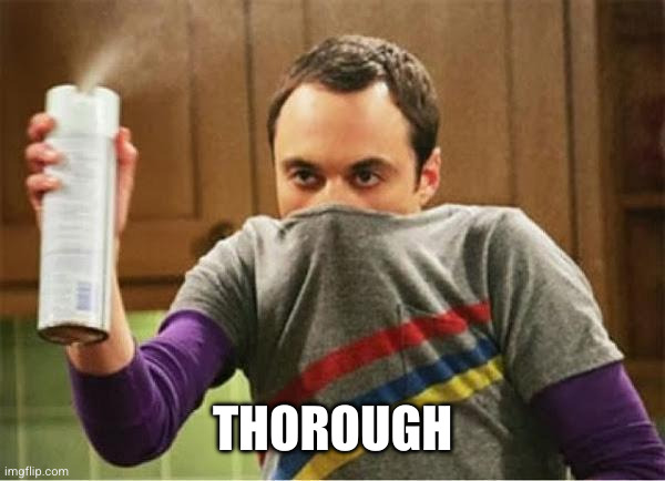 Sheldon - Go Away Spray | THOROUGH | image tagged in sheldon - go away spray | made w/ Imgflip meme maker