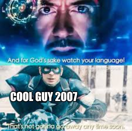 COOL GUY 2007 | image tagged in watch your language | made w/ Imgflip meme maker