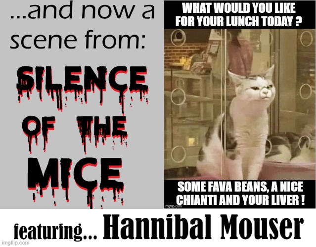 Well, Clarice —have the mice stopped screaming? | image tagged in vince vance,silence of the lambs,hannibal lecter,cats,chianti,liver | made w/ Imgflip meme maker