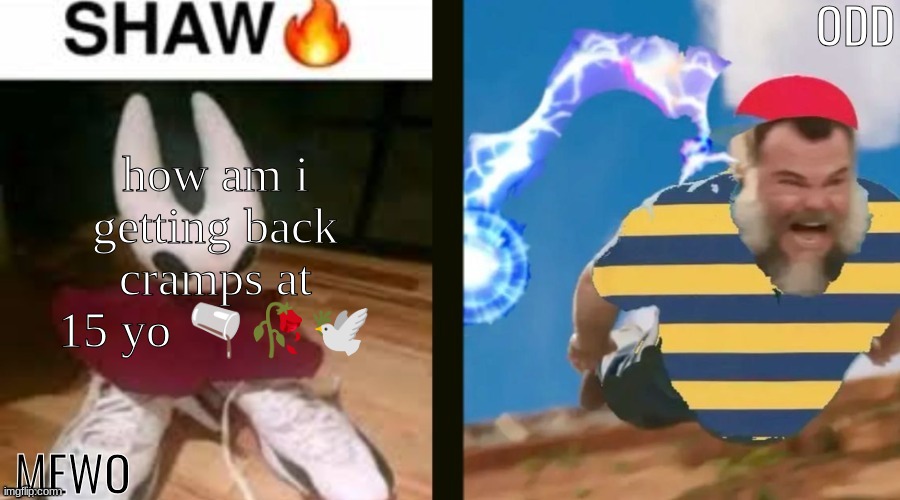 Mewo and odd shared temp | how am i getting back cramps at 15 yo 🫗🥀🕊 | image tagged in mewo and odd shared temp | made w/ Imgflip meme maker