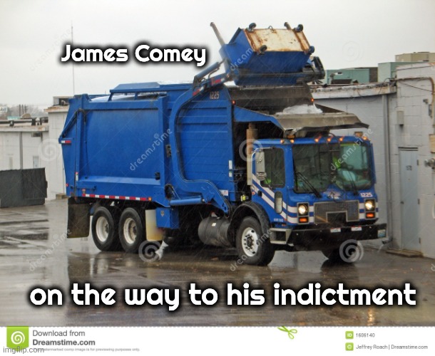 Garbage truck | James Comey on the way to his indictment | image tagged in garbage truck | made w/ Imgflip meme maker