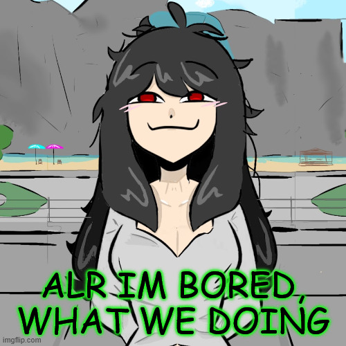 smug lookin ahh | ALR IM BORED, WHAT WE DOING | made w/ Imgflip meme maker