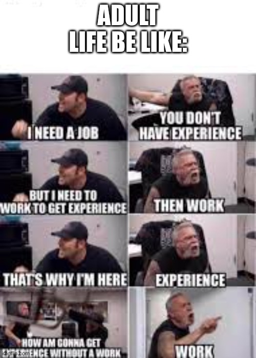 ADULT LIFE BE LIKE: | made w/ Imgflip meme maker