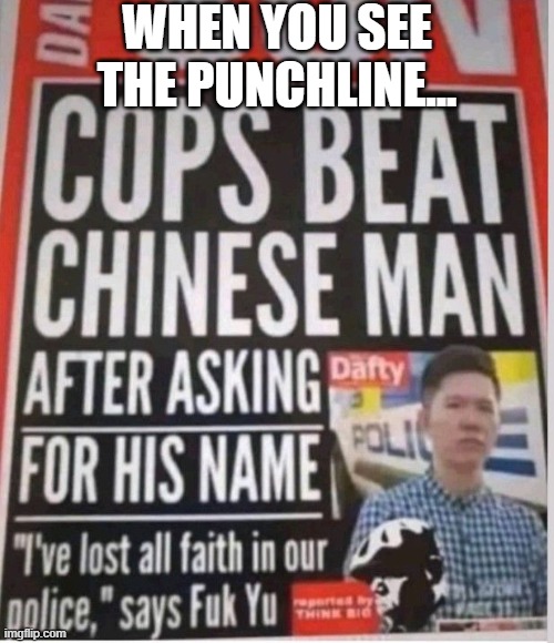 Beating Victim | WHEN YOU SEE THE PUNCHLINE... | image tagged in headlines | made w/ Imgflip meme maker