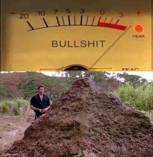 image tagged in bullshit meter,big pile of bullshit | made w/ Imgflip meme maker