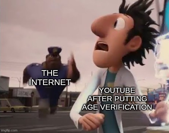 if your stock market crashes, blame yourself youtube | YOUTUBE AFTER PUTTING AGE VERIFICATION; THE INTERNET | image tagged in officer earl running,memes,youtube,age verification,flop | made w/ Imgflip meme maker