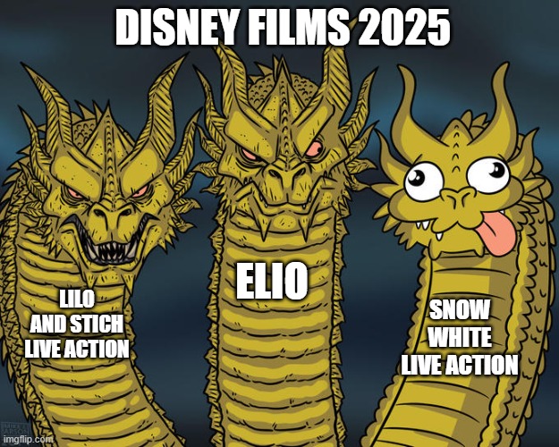 right here right now | DISNEY FILMS 2025; ELIO; LILO AND STICH LIVE ACTION; SNOW WHITE LIVE ACTION | image tagged in three-headed dragon | made w/ Imgflip meme maker