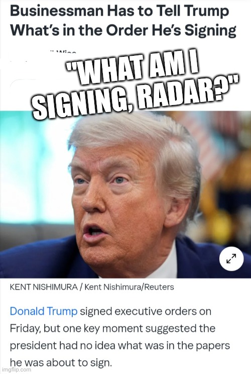 "WHAT AM I SIGNING, RADAR?" | made w/ Imgflip meme maker
