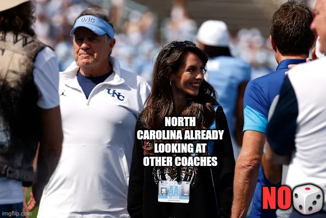 NORTH CAROLINA ALREADY LOOKING AT OTHER COACHES; NO🎲 | image tagged in college football,sports,funny,funny memes | made w/ Imgflip meme maker