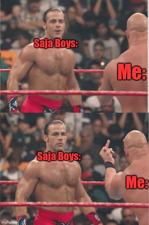 Wrestler showing middle finger | Saja Boys:; Me:; Saja Boys:; Me: | image tagged in wrestler showing middle finger,kpop demon hunters | made w/ Imgflip meme maker