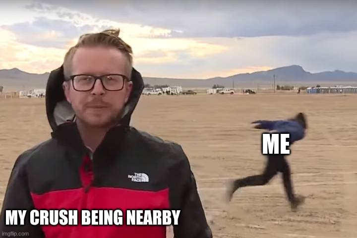 the hell with that | ME; MY CRUSH BEING NEARBY | image tagged in area 51 naruto runner,crush,girl,naruto,memes,why are you reading this | made w/ Imgflip meme maker