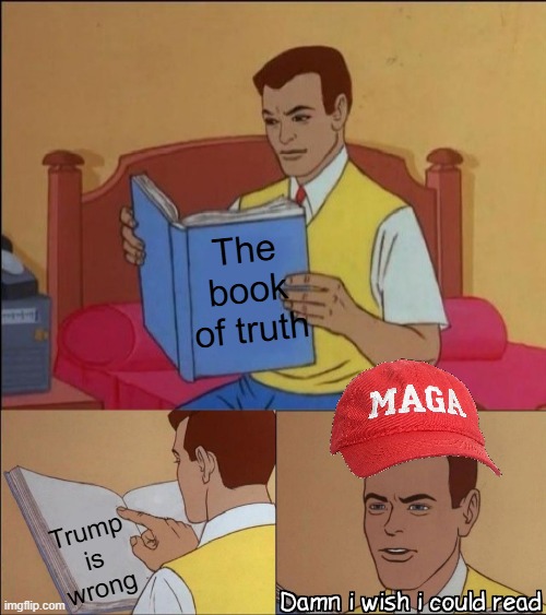 Random temp. stuff | The book of truth; Trump is wrong | image tagged in damn i wish i could read | made w/ Imgflip meme maker