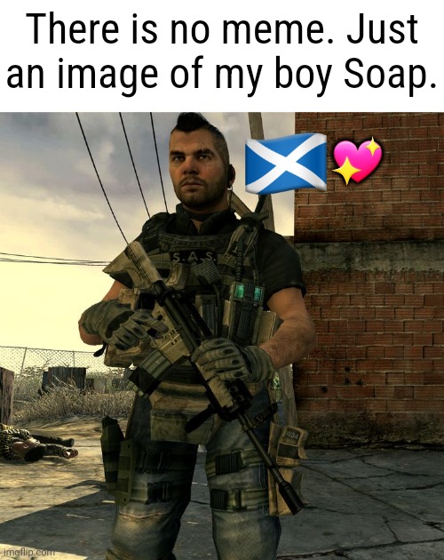 King Mactavish | There is no meme. Just an image of my boy Soap. 💖 | image tagged in memes,soap,call of duty,modern warfare 2,scottish badass,glaswegian character | made w/ Imgflip meme maker