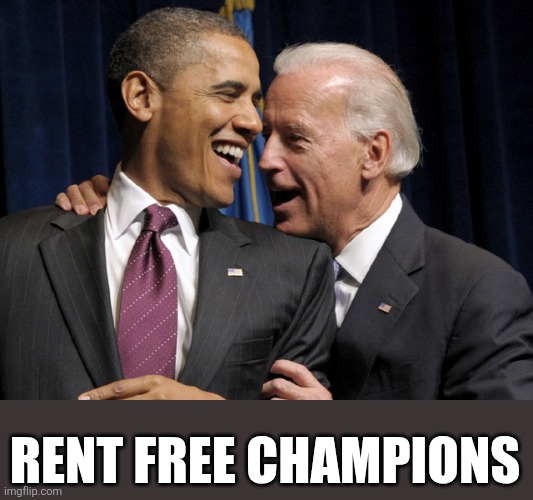 Maga just can't stop talking about a guy who's been out of office for 9 years | RENT FREE CHAMPIONS | image tagged in obama biden laugh,politics,maga,terrorists,rage | made w/ Imgflip meme maker