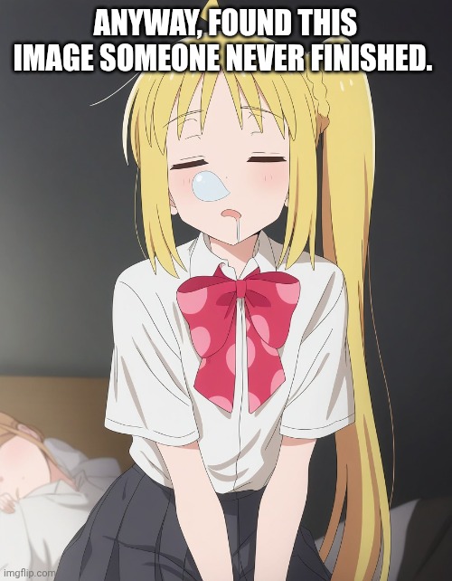 Snoring. (I have no idea who this is.) | ANYWAY, FOUND THIS IMAGE SOMEONE NEVER FINISHED. | image tagged in nijika snoring | made w/ Imgflip meme maker