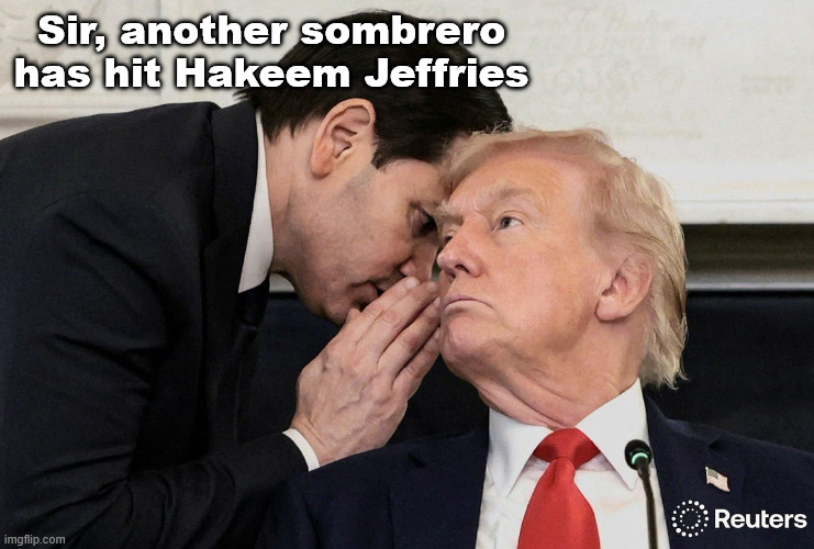 Reliable sources say it was a head shot | Sir, another sombrero has hit Hakeem Jeffries | made w/ Imgflip meme maker