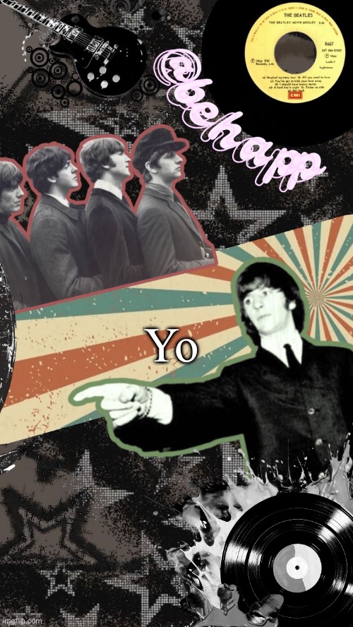 Behapp Beatles temp | Yo | image tagged in behapp beatles temp | made w/ Imgflip meme maker
