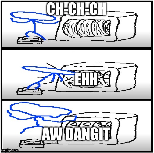 Let's Go Gambling | CH-CH-CH EHH AW DANGIT | image tagged in let's go gambling | made w/ Imgflip meme maker